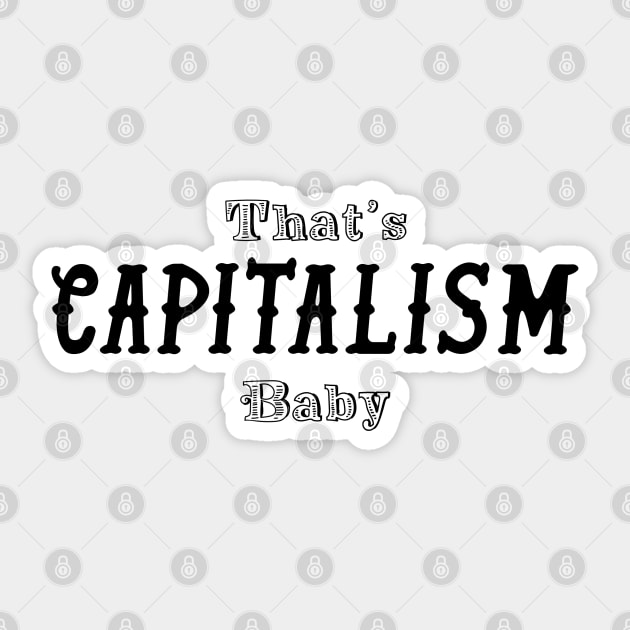 That's Capitalism Baby Sticker by FallenClock